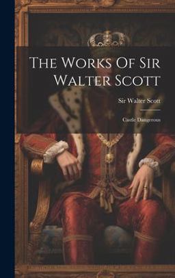 The Works of Sir Walter Scott