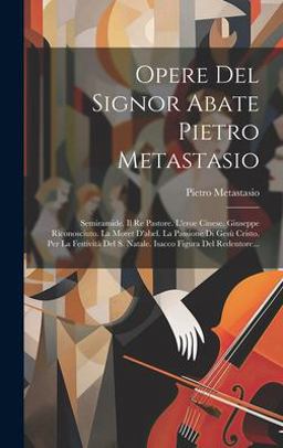 Opere Del Signor Abate Pietro Metastasio