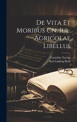 De Vita et Moribus Cn. Iul. Agricolae Libellus
