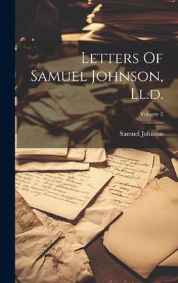 Letters of Samuel Johnson, Ll. D. ; Volume 2