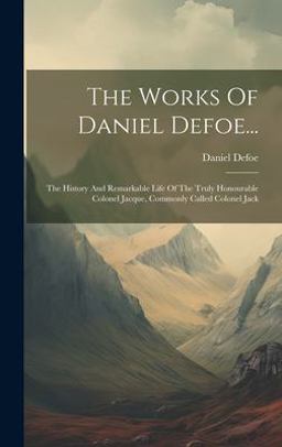 The Works of Daniel Defoe...