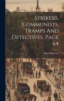 Strikers, Communists, Tramps and Detectives, Page 64