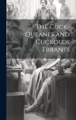 The Cuck-Queanes and Cuckolds Errants