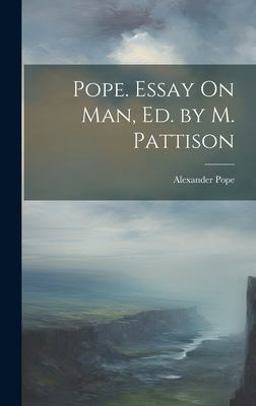Pope. Essay on Man, Ed. by M. Pattison