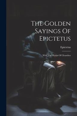 The Golden Sayings of Epictetus
