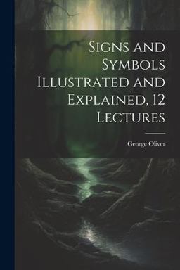 Signs and Symbols Illustrated and Explained, 12 Lectures