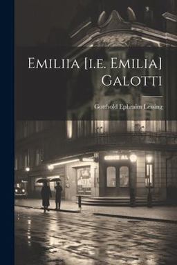 Emiliia [I. E. Emilia] Galotti