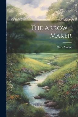 The Arrow -Maker The Arrow -Maker