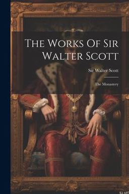 The Works of Sir Walter Scott