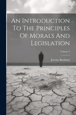 An Introduction to the Principles of Morals and Legislation; Volume 2