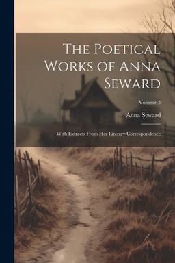 The Poetical Works of Anna Seward