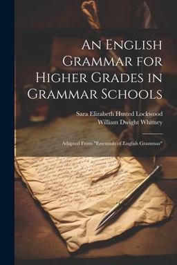 An English Grammar for Higher Grades in Grammar Schools