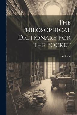 The Philosophical Dictionary for the Pocket