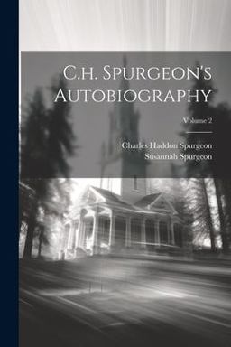 C. H. Spurgeon's Autobiography; Volume 2