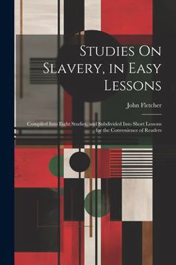 Studies on Slavery, in Easy Lessons