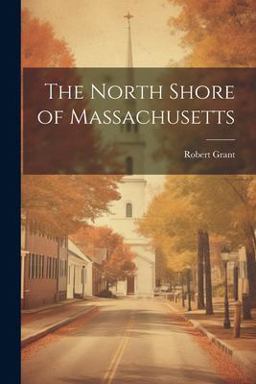 The North Shore of Massachusetts The North Shore of Massachusetts