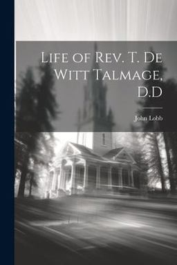 Life of Rev. T. de Witt Talmage, D. d