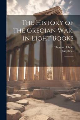 The History of the Grecian War, in Eight Books