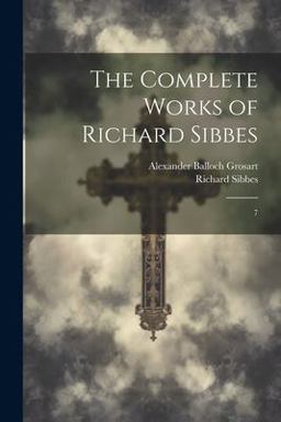 The Complete Works of Richard Sibbes
