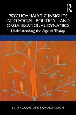 Psychoanalytic Insights into Social Political and Organizational Dynamics