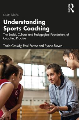 Understanding Sports Coaching The Pedagogical, Social, and Cultural Foundations of Coaching Practice 4th 9781032026312 Front Cover
