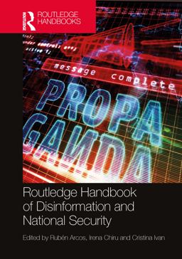 Routledge Handbook of Disinformation and National Security Routledge Handbook of Disinformation and National Security