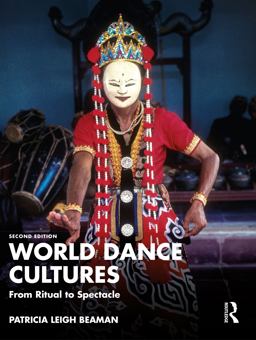 World Dance Cultures From Ritual to Spectacle 2nd 9781032044941 Front Cover