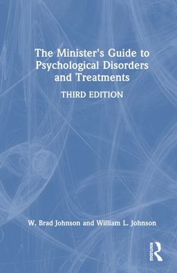 The Ministers Guide to Psychological Disorders and Treatments