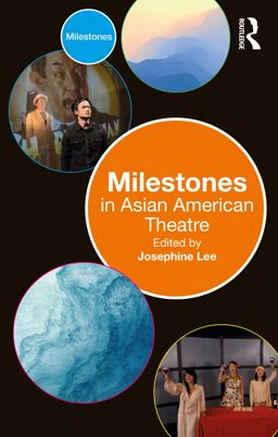 Milestones in Asian American Theatre  9781032066639 Front Cover