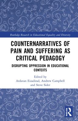 Counternarratives of Pain and Suffering As Critical Pedagogy Counternarratives of Pain and Suffering As Critical Pedagogy