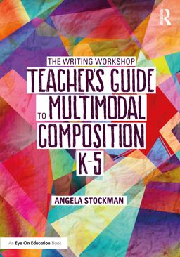 Writing Workshop Teacher's Guide to Multimodal Composition (K-5)  9781032078267 Front Cover