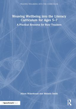 Weaving Wellbeing into the Literacy Curriculum for Ages 5-7
