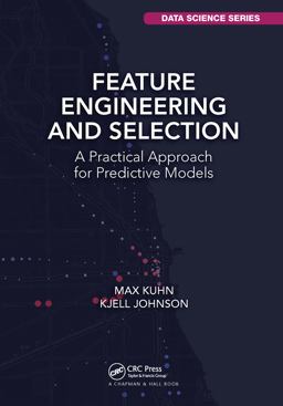 Feature Engineering and Selection Feature Engineering and Selection