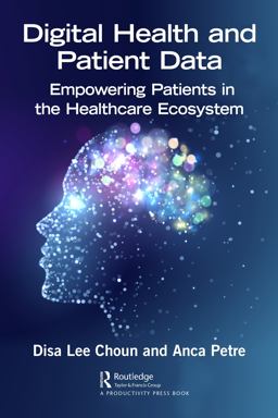 Digital Health and Patient Data Empowering Patients in the Healthcare Ecosystem  9781032105543 Front Cover