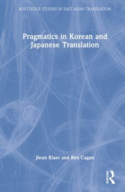 Pragmatics in Korean and Japanese Translation Pragmatics in Korean and Japanese Translation