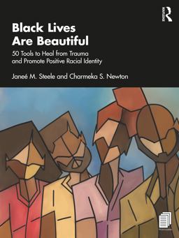 Black Lives Are Beautiful 50 Tools to Heal from Trauma and Promote Positive Racial Identity  9781032117423 Front Cover