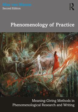 Phenomenology of Practice Meaning-Giving Methods in Phenomenological Research and Writing 2nd 9781032131931 Front Cover