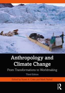 Anthropology and Climate Change From Transformations to Worldmaking 3rd 9781032150932 Front Cover