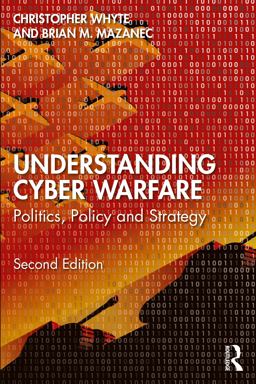Understanding Cyber-Warfare Politics, Policy and Strategy 2nd 9781032159317 Front Cover