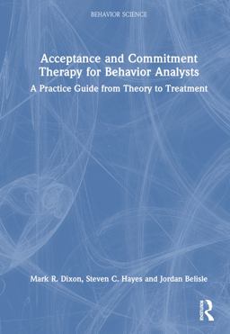 Acceptance and Commitment Therapy for Behavior Analysts Acceptance and Commitment Therapy for Behavior Analysts