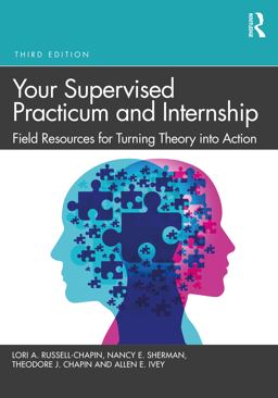Your Supervised Practicum and Internship Field Resources for Turning Theory into Action  9781032170138 Front Cover