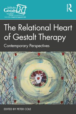 The Relational Heart of Gestalt Therapy The Relational Heart of Gestalt Therapy