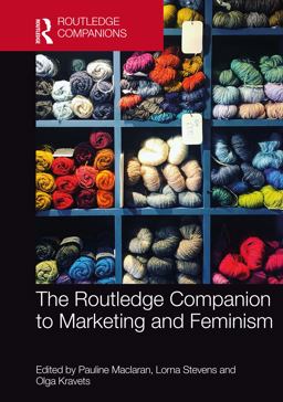 The Routledge Companion to Marketing and Feminism The Routledge Companion to Marketing and Feminism