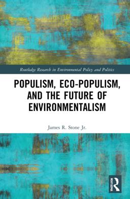 Populism Eco-Populism and the Future of Environmentalism
