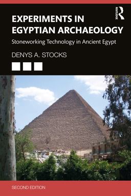 Experiments in Egyptian Archaeology Stoneworking Technology in Ancient Egypt  9781032217574 Front Cover