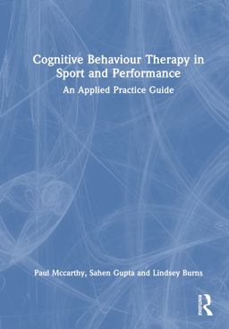 Cognitive Behaviour Therapy for Sport and Performance Cognitive Behaviour Therapy for Sport and Performance