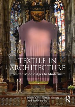 Textile in Architecture From the Middle Ages to Modernism 2023 9781032250427 Front Cover