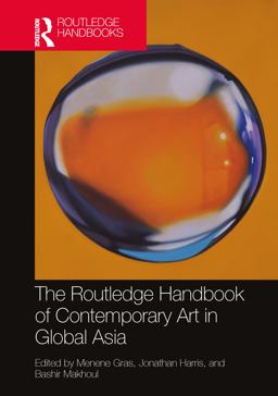 Routledge Handbook of Contemporary Art in Global Asia 2022 9781032258515 Front Cover