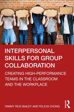 Interpersonal Skills for Group Collaboration Creating High-Performance Teams in the Classroom and the Workplace  9781032259062 Front Cover
