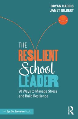 The Resilient School Leader The Resilient School Leader